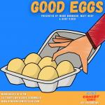 Good Eggs ft. Mark Normand, Matt Ruby, Mike Vecchione 