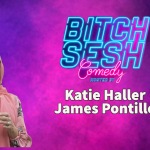 Bitch Sesh ft. Josh Johnson, Katie Haller, James Pontillo, Sean Millea