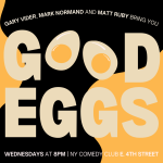 Good Eggs ft. Greg Stone, Matt Rubby, Reggie Conquest 